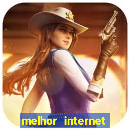 melhor internet para jogar online